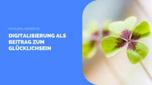 Digitalisierung als Beitrag zum Glücklichsein