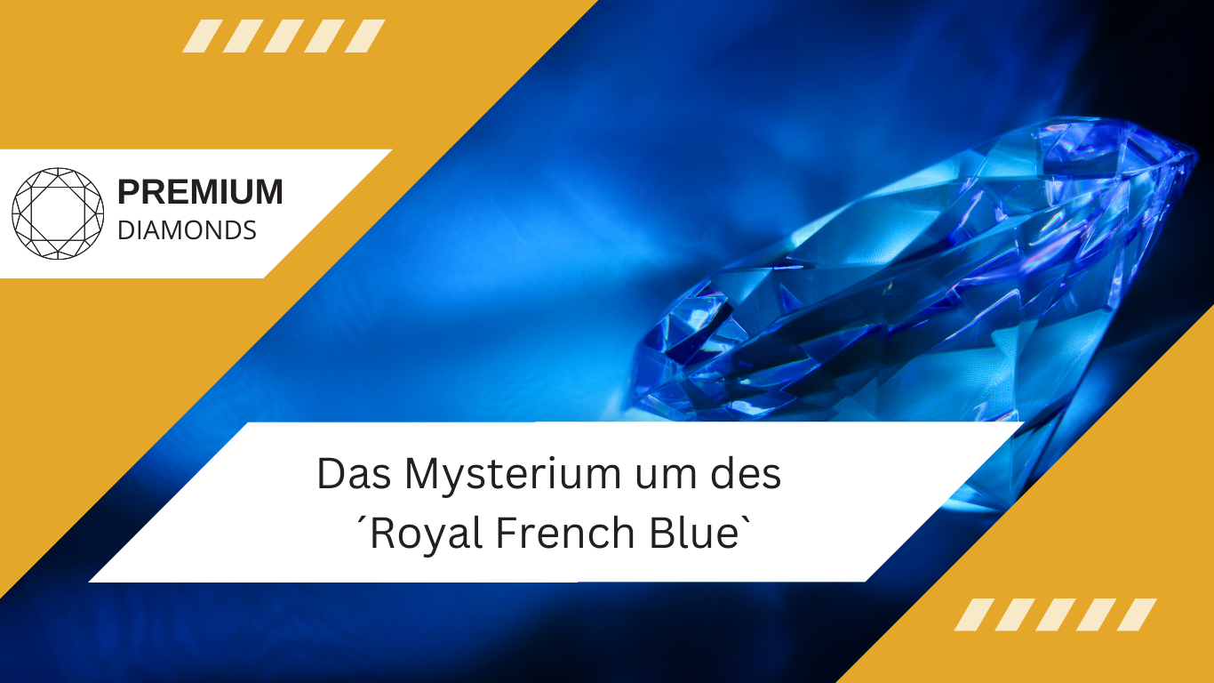 Premium Diamonds: Das Mysterium um des ´Royal French Blue`