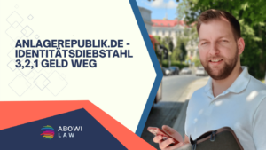 Anlagerepublik.de - Identitätsdiebstahl 3,2,1 Geld weg - ABOWI Law