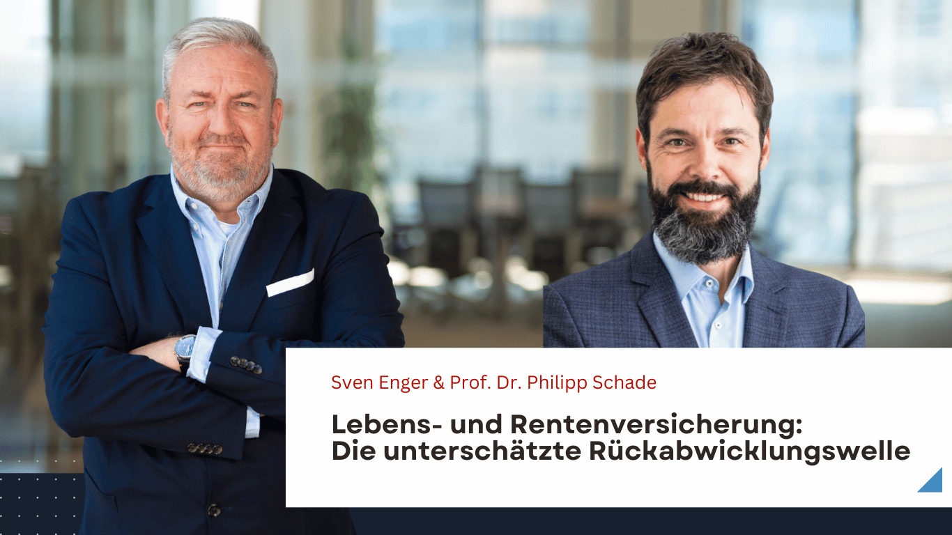 Lebens- und Rentenversicherung- Die unterschätzte Rückabwicklungswelle – Sven Enger & Dr. Prof. Schade