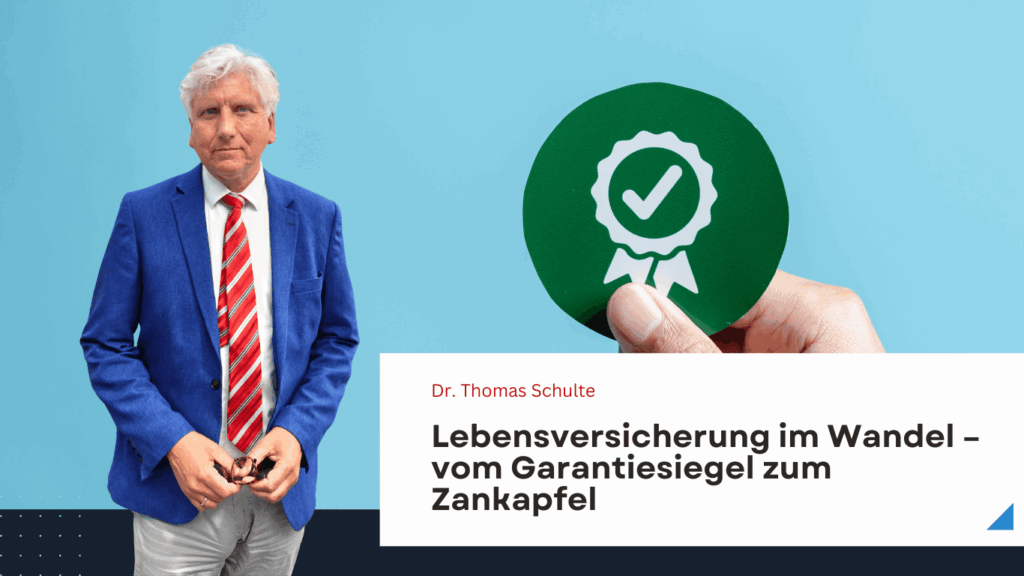 Lebensversicherung im Wandel – vom Garantiesiegel zum Zankapfel mit Dr Thomas Schulte