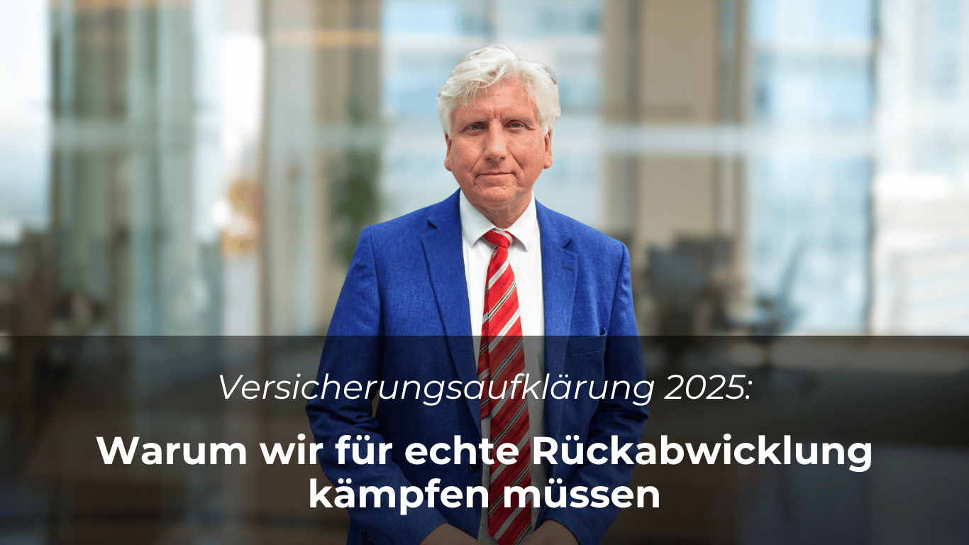 Versicherungsaufklärung 2025- Warum wir für echte Rückabwicklung kämpfen müssen - Dr Thomas Schulte