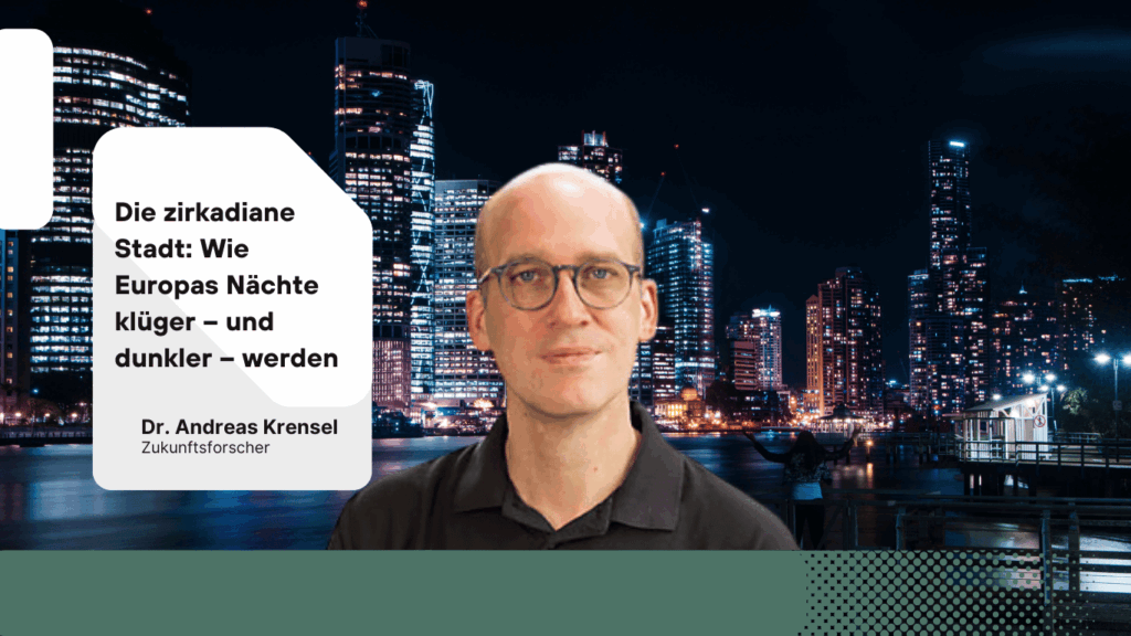 Die zirkadiane Stadt- Wie Europas Nächte klüger – und dunkler – werden - Eyroq