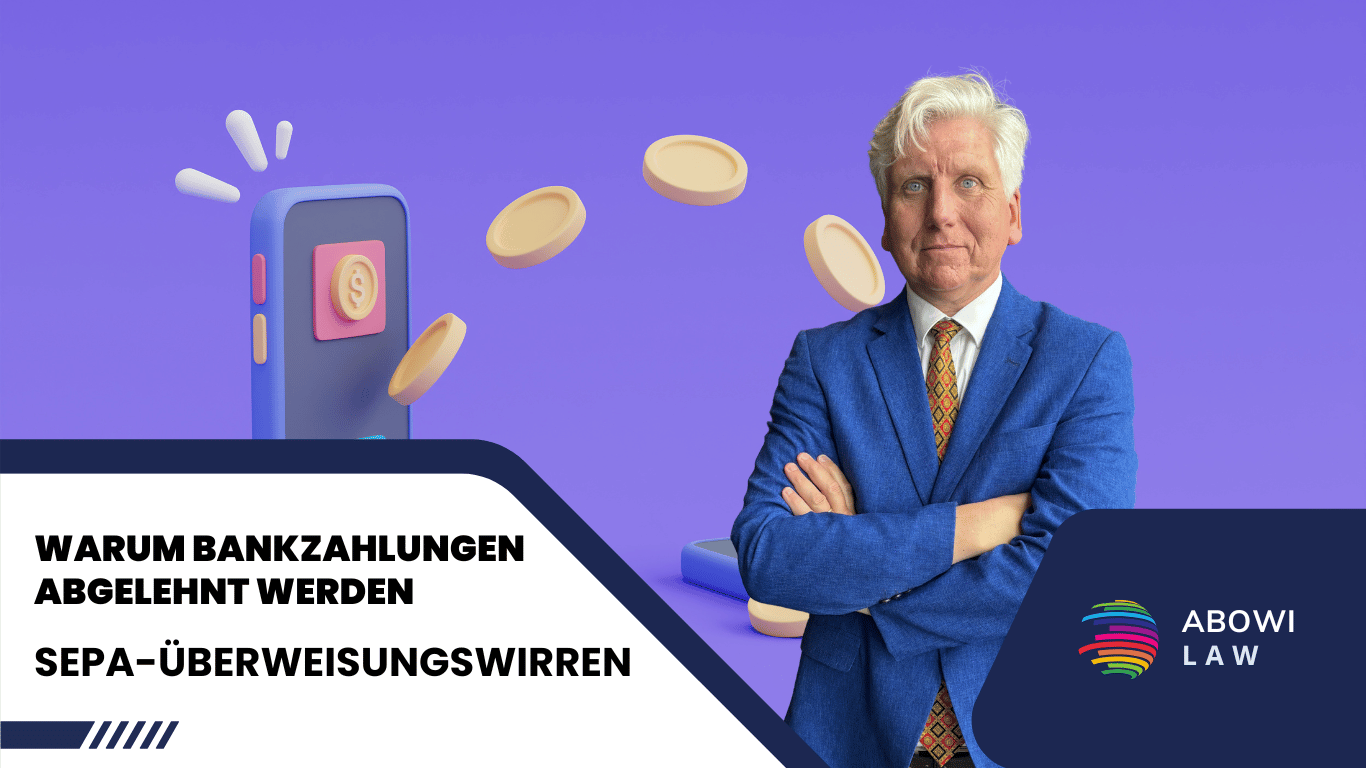 SEPA-Überweisungswirren- Warum Bankzahlungen abgelehnt werden - ABOWI Law