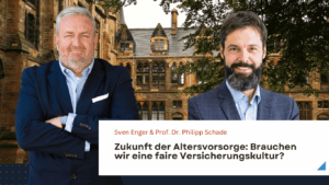 Zukunft der Altersvorsorge- Brauchen wir eine faire Versicherungskultur - Sven Enger & Prof. Dr. Schade