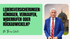 Lebensversicherungen - kündigen, verkaufen, widerrufen oder rückabwickeln - Dr Thomas Schulte